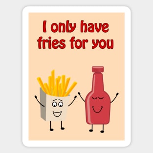 I only have fries for you - cute & funny love pun Magnet